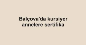 Balçova'da kursiyer annelere sertifika