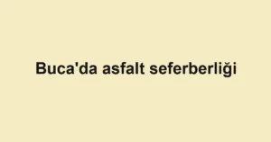 Buca'da asfalt seferberliği