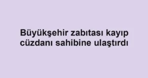 Büyükşehir zabıtası kayıp cüzdanı sahibine ulaştırdı 2 Büyükşehir zabıtası kayıp cüzdanı sahibine ulaştırdı