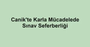 Canik'te Karla Mücadelede Sınav Seferberliği