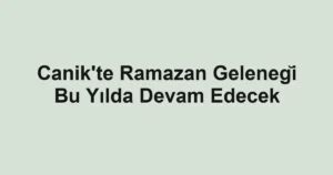 Canik'te Ramazan Geleneği Bu Yılda Devam Edecek