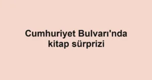 Cumhuriyet Bulvarı'nda kitap sürprizi