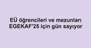 EÜ öğrencileri ve mezunları EGEKAF'25 için gün sayıyor