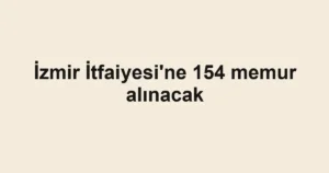 İzmir İtfaiyesi'ne 154 memur alınacak