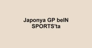 Japonya GP beIN SPORTS'ta