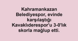 Kahramankazan Belediyespor, evinde karşılaştığı Kavaklıderespor'u 3-0'lık skorla mağlup etti. 3 Kahramankazan Belediyespor, evinde karşılaştığı Kavaklıderespor'u 3-0'lık skorla mağlup etti.