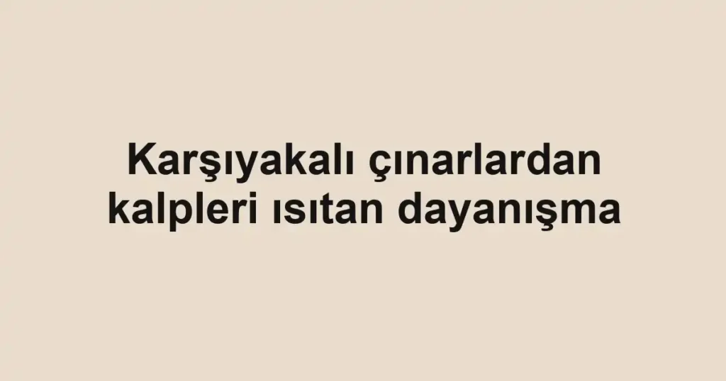 Karşıyakalı çınarlardan kalpleri ısıtan dayanışma