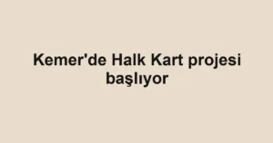 Kemer'de Halk Kart projesi başlıyor