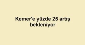 Kemer'e yüzde 25 artış bekleniyor