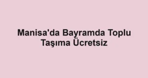 Manisa'da Bayramda Toplu Taşıma Ücretsiz