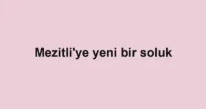 Mezitli'ye yeni bir soluk