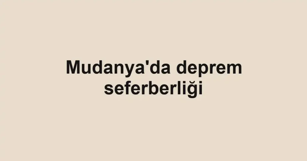 Mudanya'da deprem seferberliği