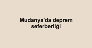 Mudanya'da deprem seferberliği