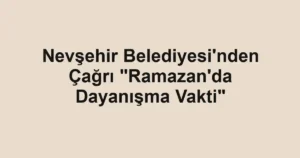 Nevşehir Belediyesi'nden Çağrı "Ramazan'da Dayanışma Vakti"