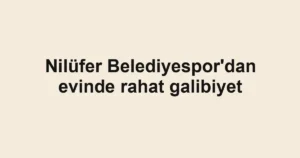 Nilüfer Belediyespor'dan evinde rahat galibiyet