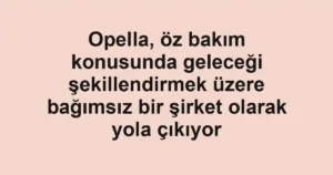 Opella, öz bakım konusunda geleceği şekillendirmek üzere bağımsız bir şirket olarak yola çıkıyor