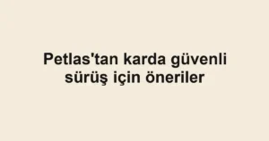 Petlas'tan karda güvenli sürüş için öneriler