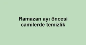 Ramazan ayı öncesi camilerde temizlik