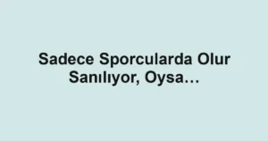 Sadece Sporcularda Olur Sanılıyor, Oysa… 3 Sadece Sporcularda Olur Sanılıyor, Oysa…