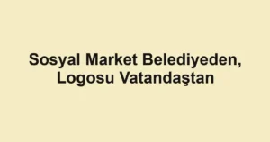 Sosyal Market Belediyeden, Logosu Vatandaştan 3 Sosyal Market Belediyeden, Logosu Vatandaştan
