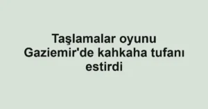 Taşlamalar oyunu Gaziemir'de kahkaha tufanı estirdi