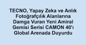 TECNO, Yapay Zeka ve Anlık Fotoğrafçılık Alanlarına Damga Vuran Yeni Amiral Gemisi Serisi CAMON 40'ı Global Arenada Duyurdu