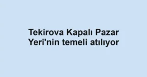 Tekirova Kapalı Pazar Yeri'nin temeli atılıyor 3 Tekirova Kapalı Pazar Yeri'nin temeli atılıyor