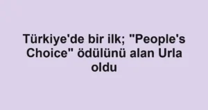 Türkiye'de bir ilk; "People's Choice" ödülünü alan Urla oldu