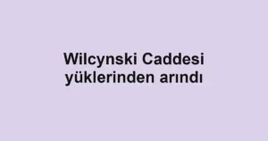 Wilcynski Caddesi yüklerinden arındı